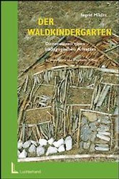 Der Waldkindergarten. Dimensionen eines pädagogischen Ansatzes