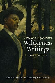 Theodore Roosevelt's Wilderness Writings