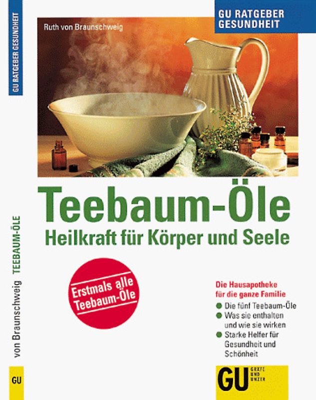 Teebaum-Öle - Heilkraft für Körper und Seele. Die Hausapotheke für die ganze Familie. Die fünf Teebaum-Öle. Was sie enthalten und wie sie wirken. Starke Helfer für Gesundheit und Schönheit