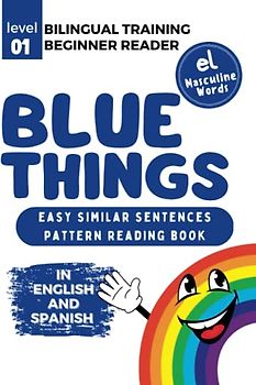 Bilingual Training (Beginner Readers) BLUE THINGS (el): Easy similar sentences; pattern reading book (Bilingual Training for Beginner Readers COLORS (el))
