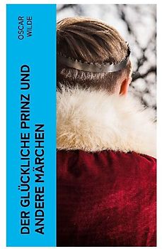 Der glückliche Prinz und andere Märchen