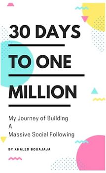 30 Days to One Million: My Journey of Building a Massive Social Following (Art Of Speech)