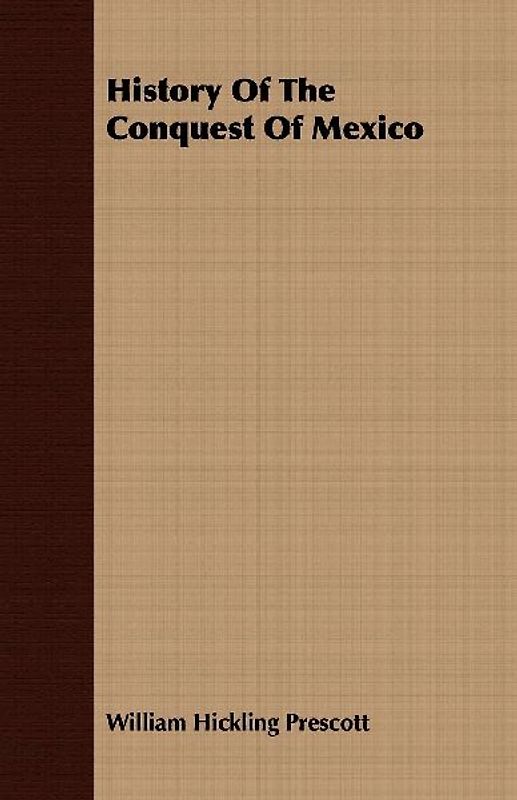 History Of The Conquest Of Mexico