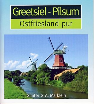 Greetsiel - Pilsum. Ostfrieland pur