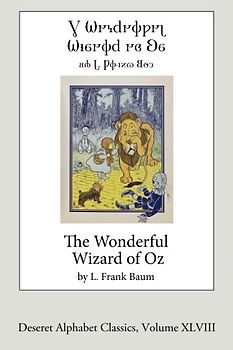 The Wonderful Wizard of Oz (Deseret Alphabet Edition) (Deseret Alphabet Classics, Band 48)