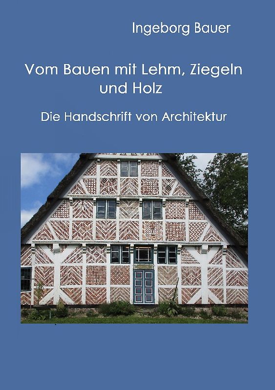 Vom Bauen mit Lehm, Ziegeln und Holz