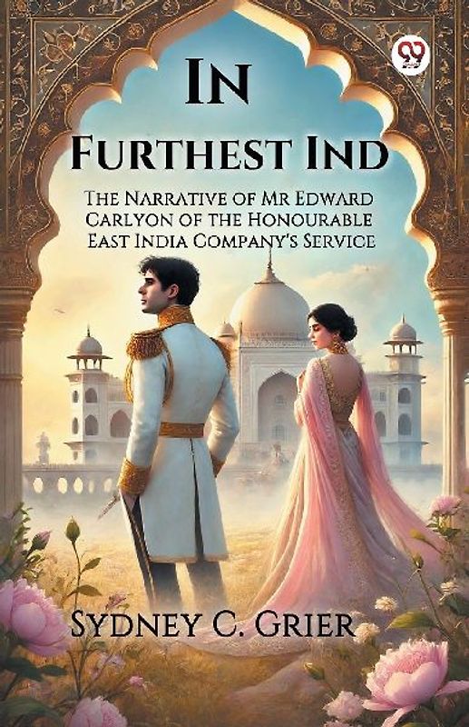 In Furthest Ind The Narrative of Mr Edward Carlyon of the Honourable East India Company's Service