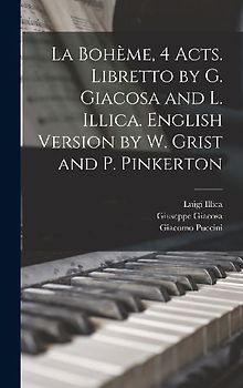 La Bohème, 4 acts. Libretto by G. Giacosa and L. Illica. English version by W. Grist and P. Pinkerton