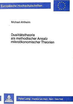Dualitätstheorie als methodischer Ansatz mikroökonomischer Theorien
