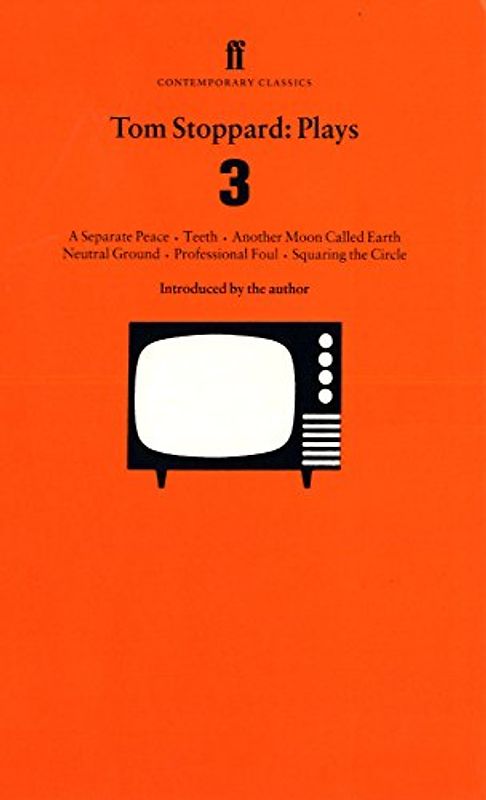 Tom Stoppard: Plays 3: A Separate Peace, Teeth, Another Moon Called Earth, Neutral Ground, Professional Foul, Squaring the Circle: "Separate Peace", ... Circle" v. 3 (Faber Contemporary Classics) - Tom Stoppard
