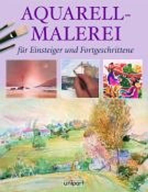 Aquarell-Malerei für Einsteiger und Fortgeschrittene