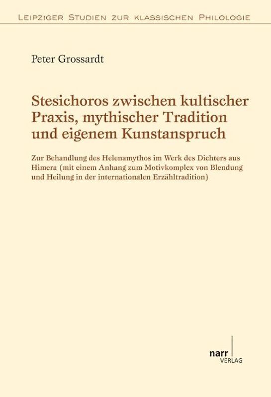 Stesichoros zwischen kultischer Praxis, mythischer Tradition und eigenem Kunstanspruch