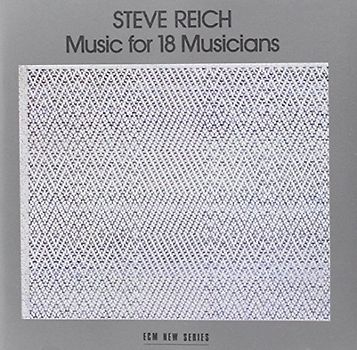 Steve and Musicians Reich - Music for 18 Musicians