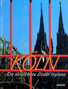 Köln. Die nördlichste Stadt Italiens