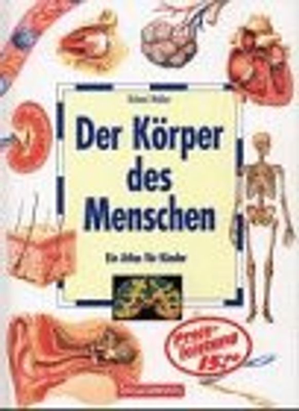 Der Körper des Menschen + Ein Atlas für Kinder