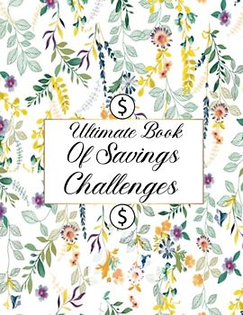Ultimate Book of Savings Challenges: 50 Unique Savings Challenges| Savings Tracker journal| Easy And Fun Way To Save with a avariety of interesting modes of Challenge.