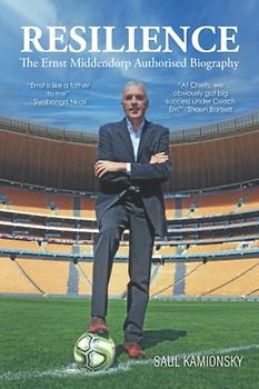 Resilience: The Ernst Middendorp Authorised Biography