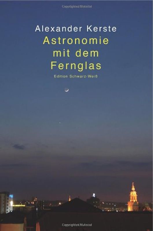 Astronomie mit dem Fernglas: Edition Schwarz-Weiß - Kerste, Alexander