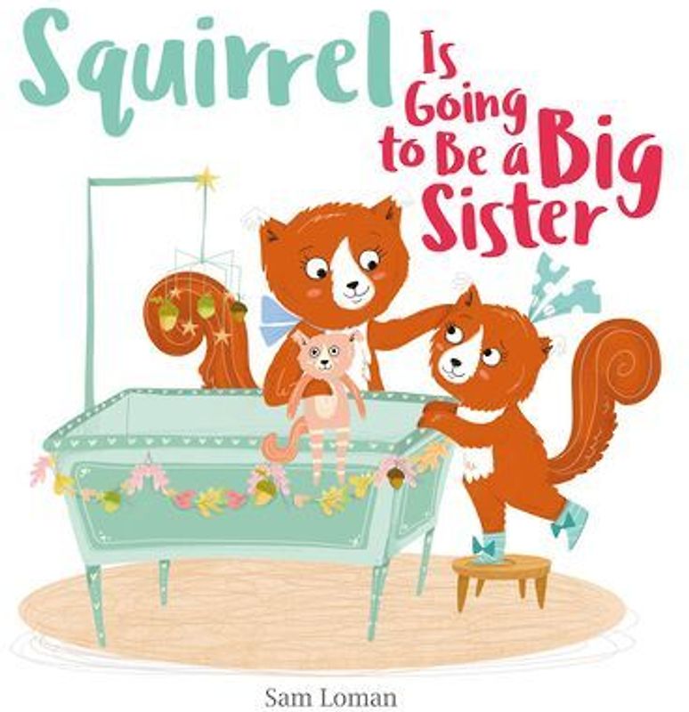 Squirrel Is Going to Be a Big Sister