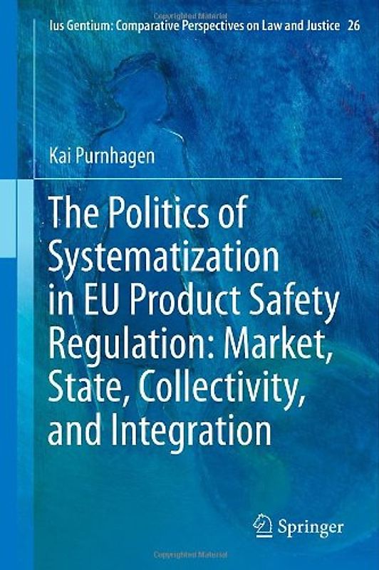The Politics of Systematization in EU Product Safety Regulation: Market, State, Collectivity, and Integration