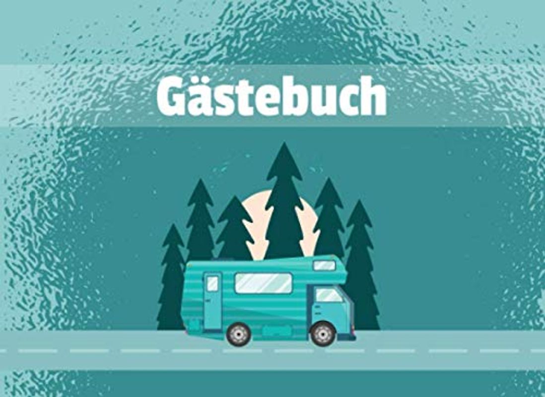 Gästebuch: für Camping, Wohnmobil und Wohnwagen I Blanko Gästebuch zur freien Gestaltung I Motiv: Wohnmobil mit Tannenbäumen türkis