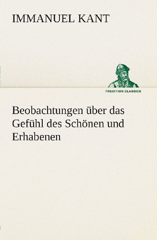 Beobachtungen über das Gefühl des Schönen und Erhabenen (TREDITION CLASSICS) - Kant, Immanuel