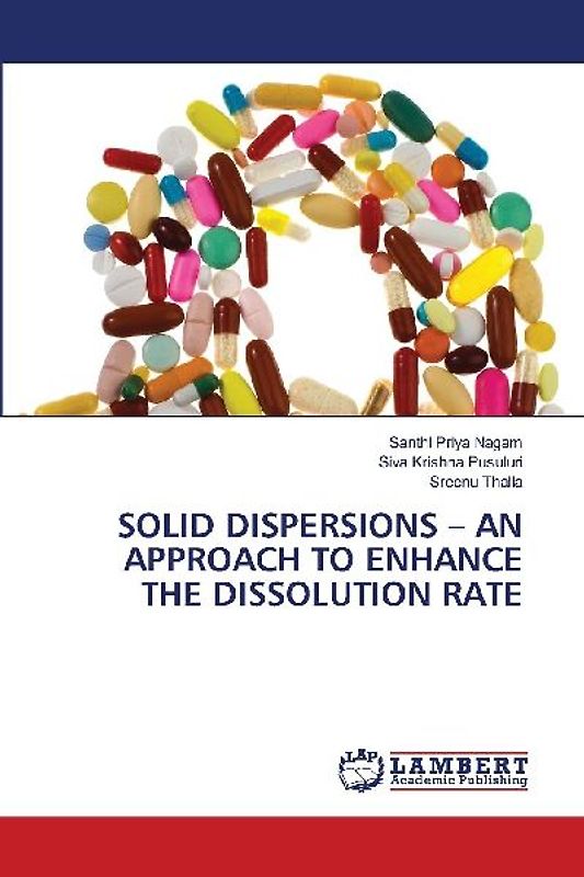 SOLID DISPERSIONS - AN APPROACH TO ENHANCE THE DISSOLUTION RATE