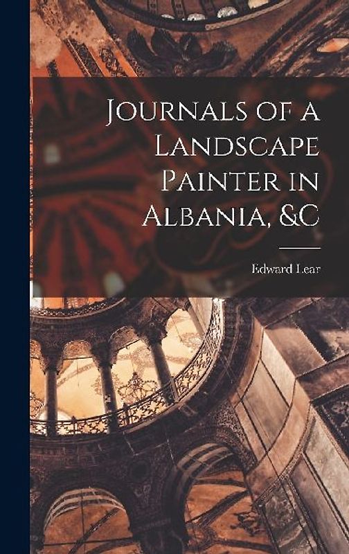 Journals of a Landscape Painter in Albania, &c