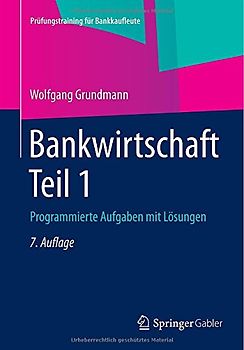 Bankwirtschaft Teil 1. Programmierte Aufgaben mit Lösungen