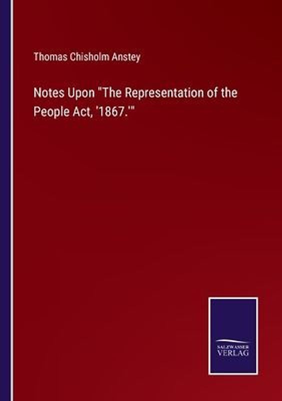 Notes Upon "The Representation of the People Act, '1867.'"
