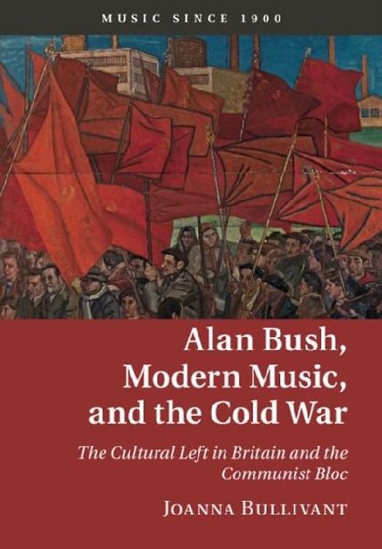 Alan Bush, Modern Music, and the Cold War