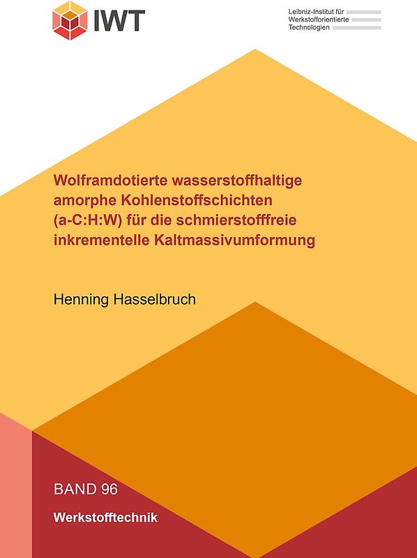 Wolframdotierte wasserstoffhaltige amorphe Kohlenstoffschichten (a-C:H:W) für die schmierstofffreie inkrementelle Kaltmassivumformung