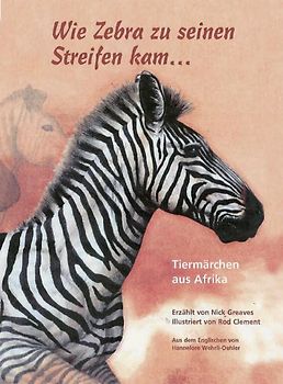Wie Zebra zu seinen Streifen kam ...