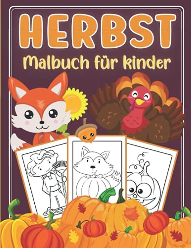 Herbst Malbuch für Kinder: Ausmalbuch mit Schönen Herbstmotiven (Geschenkidee Für Kinder, Mädchen und Jungen)