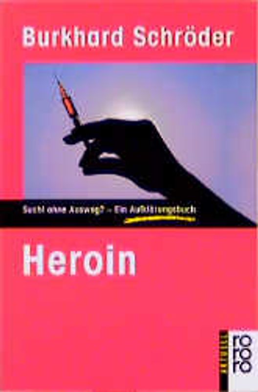 Heroin. Sucht ohne Ausweg? - Ein Aufklärungsbuch