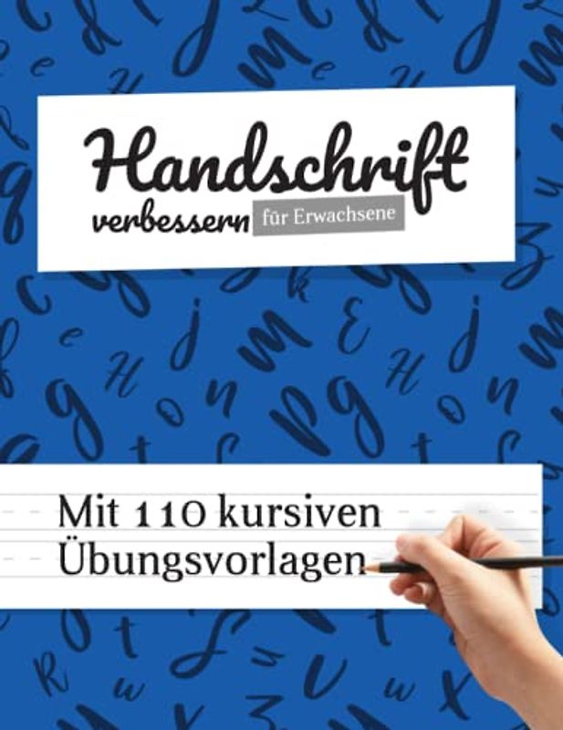 Handschrift verbessern für Erwachsene: ✍ 110 kursive Übungsvorlagen | Groß- und Kleinschreibung | Übersichtliches Design | Komfortable Trainingsvorlagen ✍