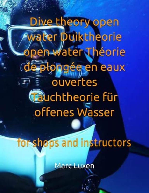 Dive theory open water Duiktheorie open water Théorie de plongée en eaux ouvertes Tauchtheorie für offenes Wasser Teoría de buceo en aguas abiertas: for shops and instructors