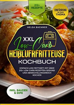 XXL Low-Carb Heißlufrfritteuse Kochbuch