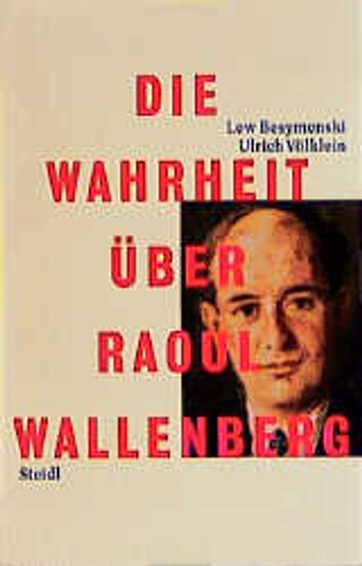 Die Wahrheit über Raoul Wallenberg
