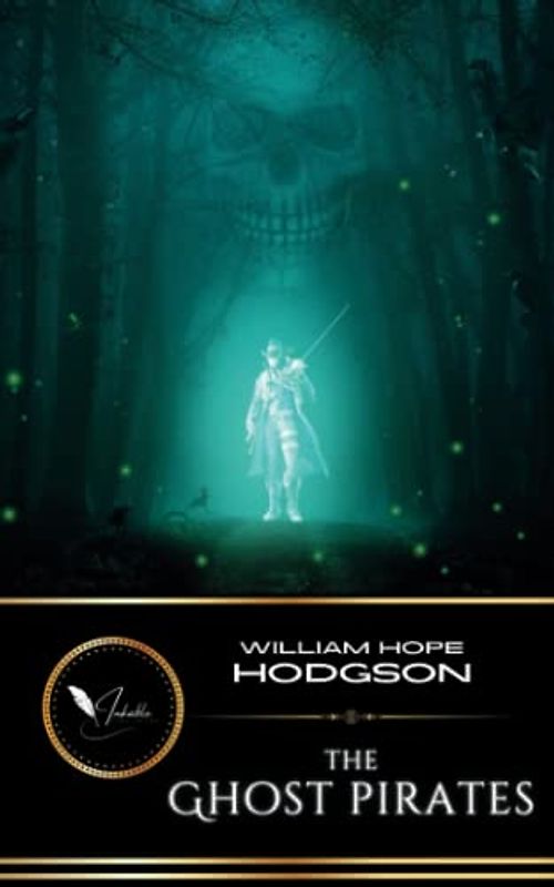 The Ghost Pirates: The Classic Supernatural Horror (Annotated)