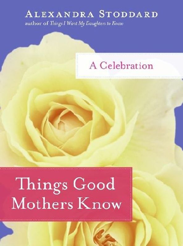 Things Good Mothers Know