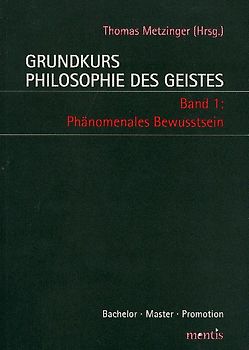 Grundkurs Philosophie des Geistes / Grundkurs Philosophie des Geistes - Band 1: Phänomenales Bewusstsein