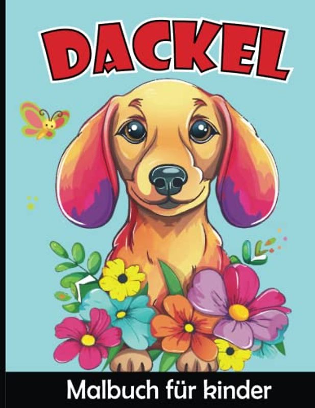 Dackel Malbuch für Kinder: Süßer Dackel Hund Malvorlagen für Jungen und Mädchen