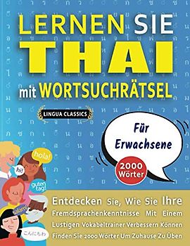 LERNEN SIE THAI MIT WORTSUCHRÄTSEL FÜR ERWACHSENE - Entdecken Sie, Wie Sie Ihre Fremdsprachenkenntnisse Mit Einem Lustigen Vokabeltrainer Verbessern Können - Finden Sie 2000 Wörter Um Zuhause Zu Üben
