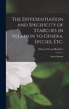 The Differentiation and Specificity of Starches in Relation to Genera, Species, etc.; Stereochemistr