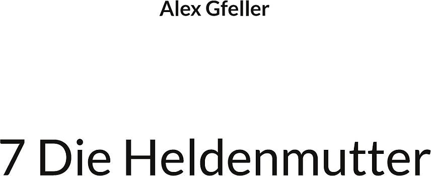 7 Die Heldenmutter