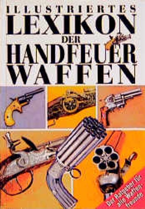 Illustriertes Lexikon der Handfeuerwaffen