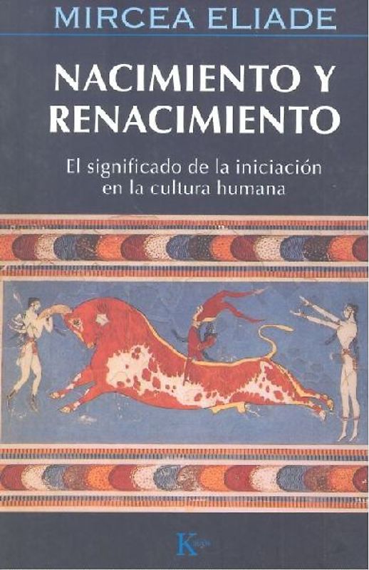 Nacimiento y renacimiento : el significado de la iniciación en la cultura humana