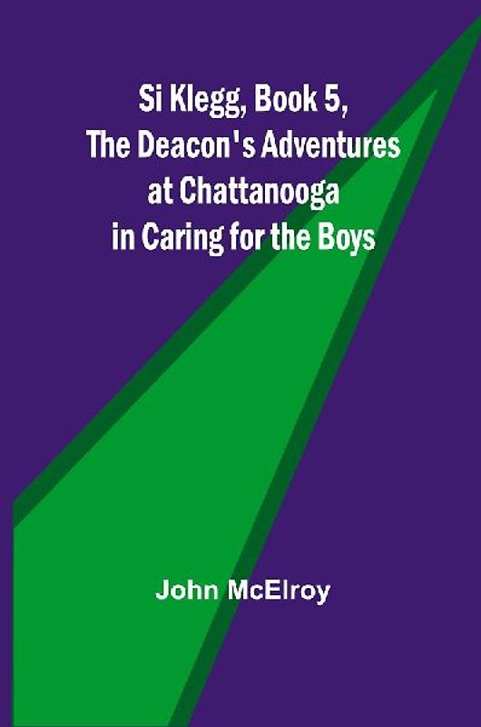 Si Klegg, Book 5,The Deacon's Adventures at Chattanooga in Caring for the Boys