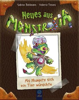 Neues aus Monstrosia - Band 2: Als Mumpitz sich ein Tier wünschte